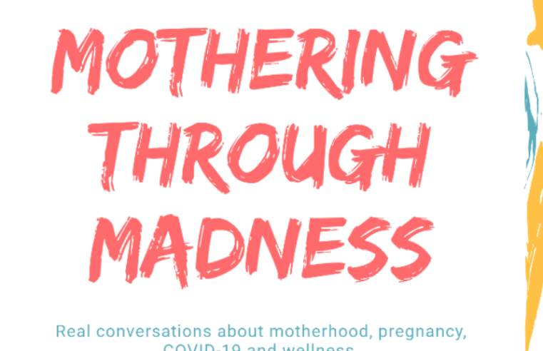 Mothering Through Madness: Connecting moms in the midst of a pandemic